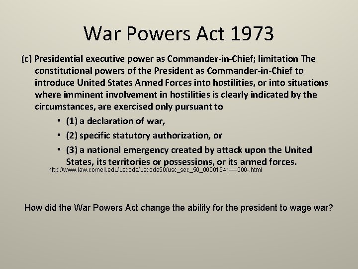 War Powers Act 1973 (c) Presidential executive power as Commander-in-Chief; limitation The constitutional powers