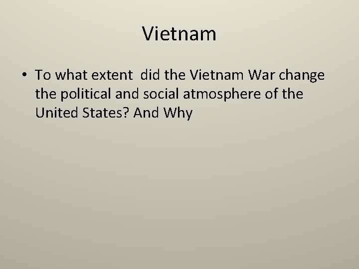Vietnam • To what extent did the Vietnam War change the political and social