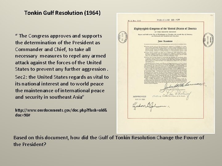 Tonkin Gulf Resolution (1964) “ The Congress approves and supports the determination of the