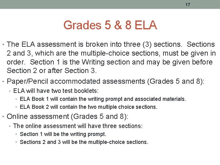 17 Grades 5 & 8 ELA • The ELA assessment is broken into three