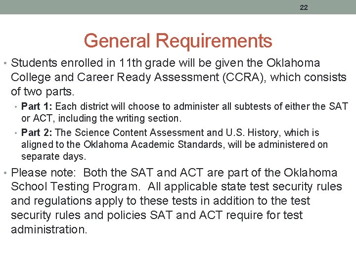 22 General Requirements • Students enrolled in 11 th grade will be given the