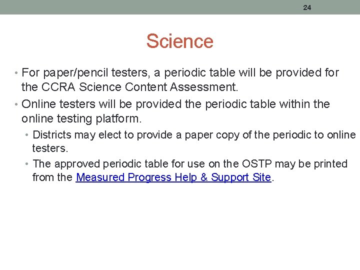 24 Science • For paper/pencil testers, a periodic table will be provided for the