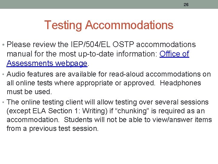 26 Testing Accommodations • Please review the IEP/504/EL OSTP accommodations manual for the most