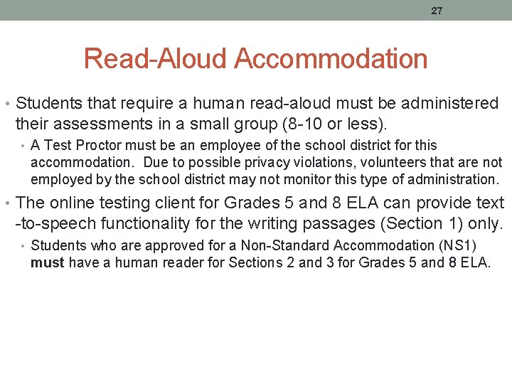 27 Read-Aloud Accommodation • Students that require a human read-aloud must be administered their