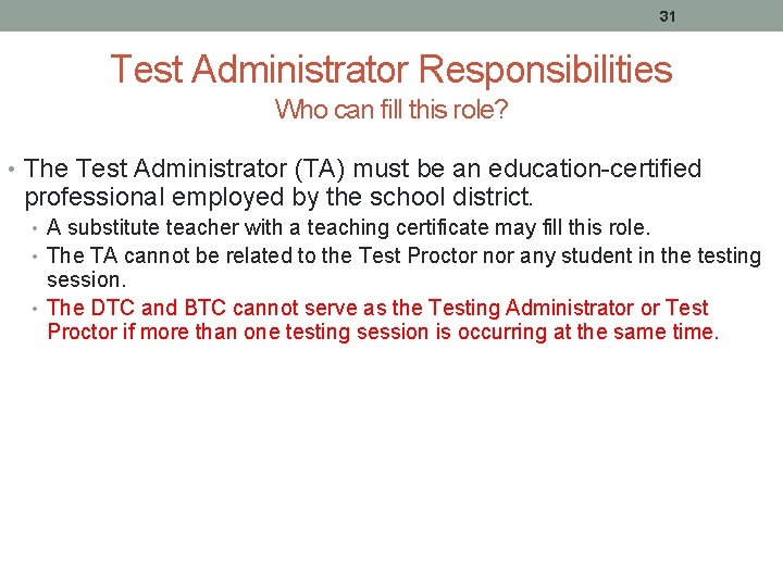 31 Test Administrator Responsibilities Who can fill this role? • The Test Administrator (TA)