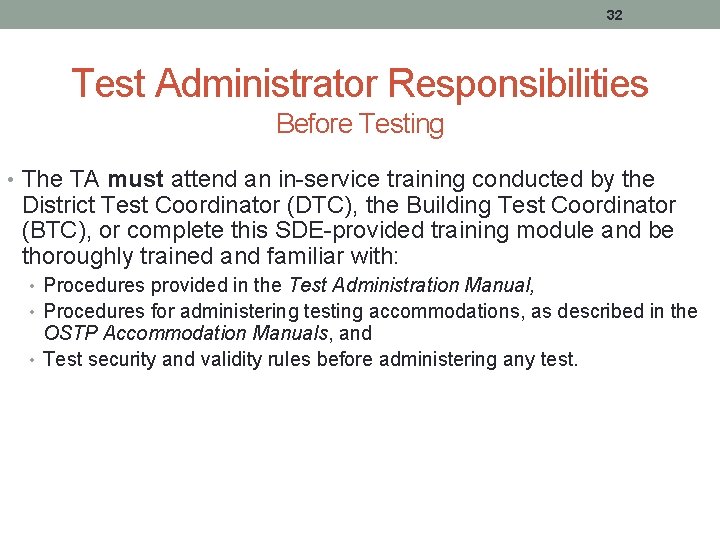 32 Test Administrator Responsibilities Before Testing • The TA must attend an in-service training