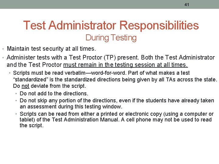 41 Test Administrator Responsibilities During Testing • Maintain test security at all times. •