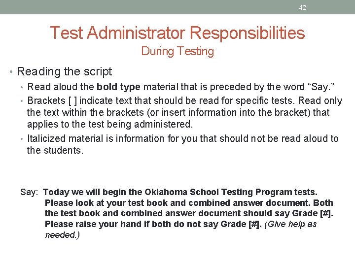 42 Test Administrator Responsibilities During Testing • Reading the script • Read aloud the