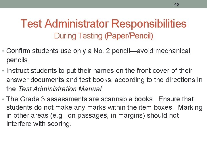 45 Test Administrator Responsibilities During Testing (Paper/Pencil) • Confirm students use only a No.