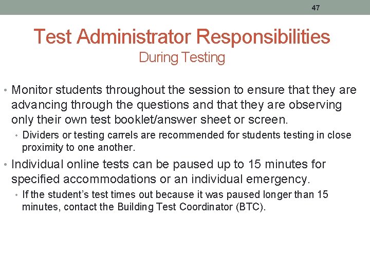 47 Test Administrator Responsibilities During Testing • Monitor students throughout the session to ensure