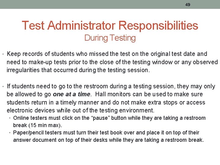 49 Test Administrator Responsibilities During Testing • Keep records of students who missed the