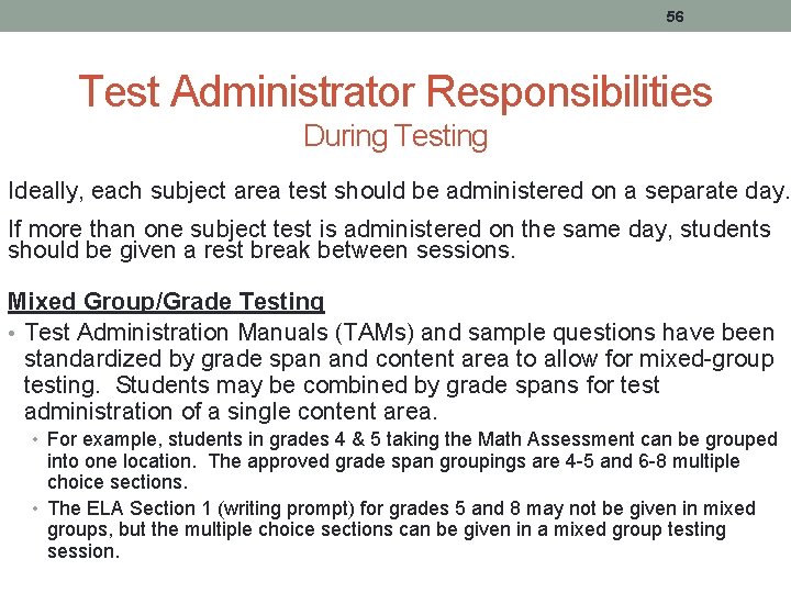 56 Test Administrator Responsibilities During Testing Ideally, each subject area test should be administered