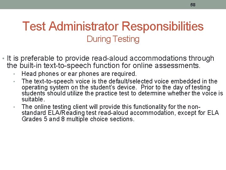58 Test Administrator Responsibilities During Testing • It is preferable to provide read-aloud accommodations