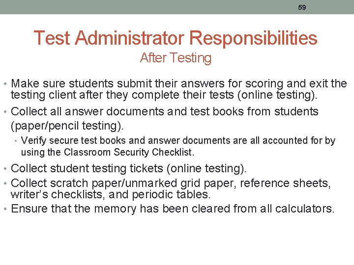 59 Test Administrator Responsibilities After Testing • Make sure students submit their answers for