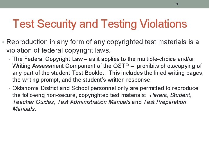 7 Test Security and Testing Violations • Reproduction in any form of any copyrighted