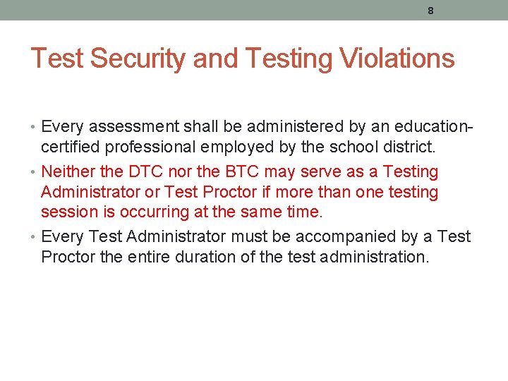 8 Test Security and Testing Violations • Every assessment shall be administered by an