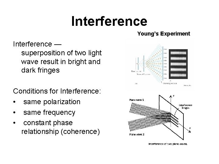 Interference Young’s Experiment Interference — superposition of two light wave result in bright and