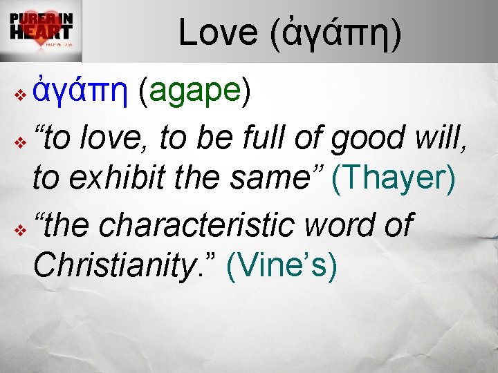 Love (ἀγάπη) ἀγάπη (agape) v “to love, to be full of good will, to