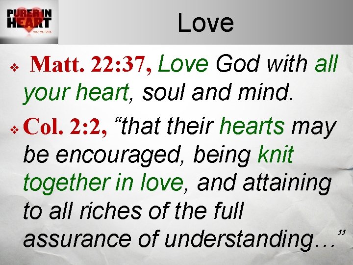 Love Matt. 22: 37, Love God with all your heart, soul and mind. v