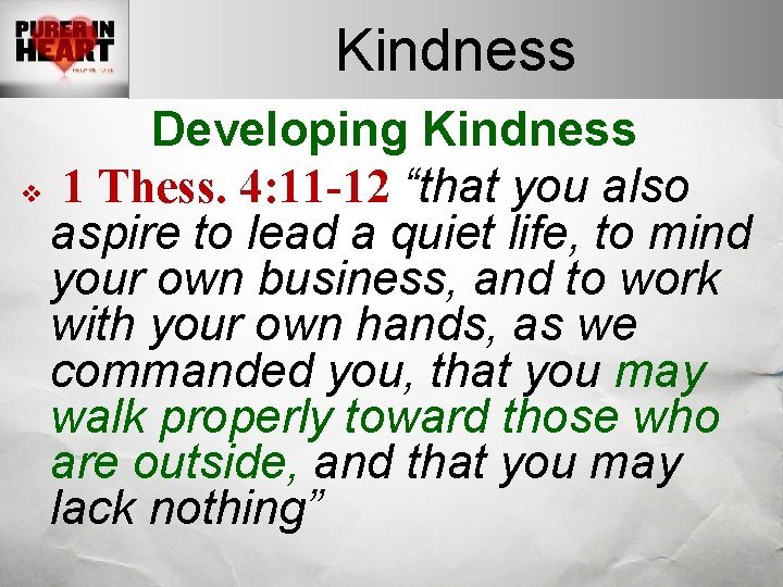 Kindness Developing Kindness v 1 Thess. 4: 11 -12 “that you also aspire to