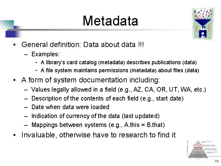 Metadata • General definition: Data about data !!! – Examples: • A library’s card