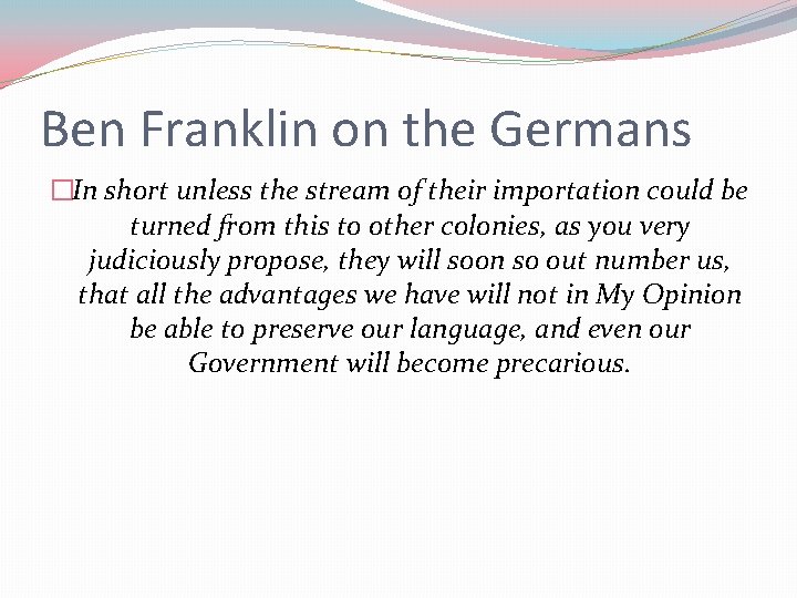 Ben Franklin on the Germans �In short unless the stream of their importation could