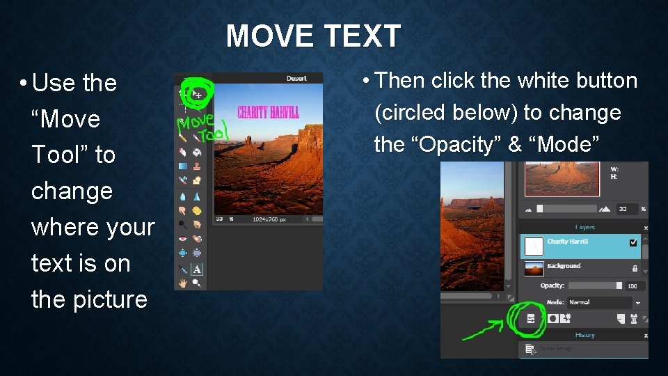 MOVE TEXT • Use the “Move Tool” to change where your text is on