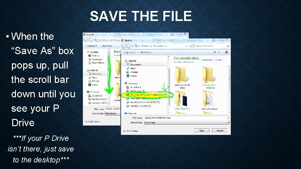 SAVE THE FILE • When the “Save As” box pops up, pull the scroll