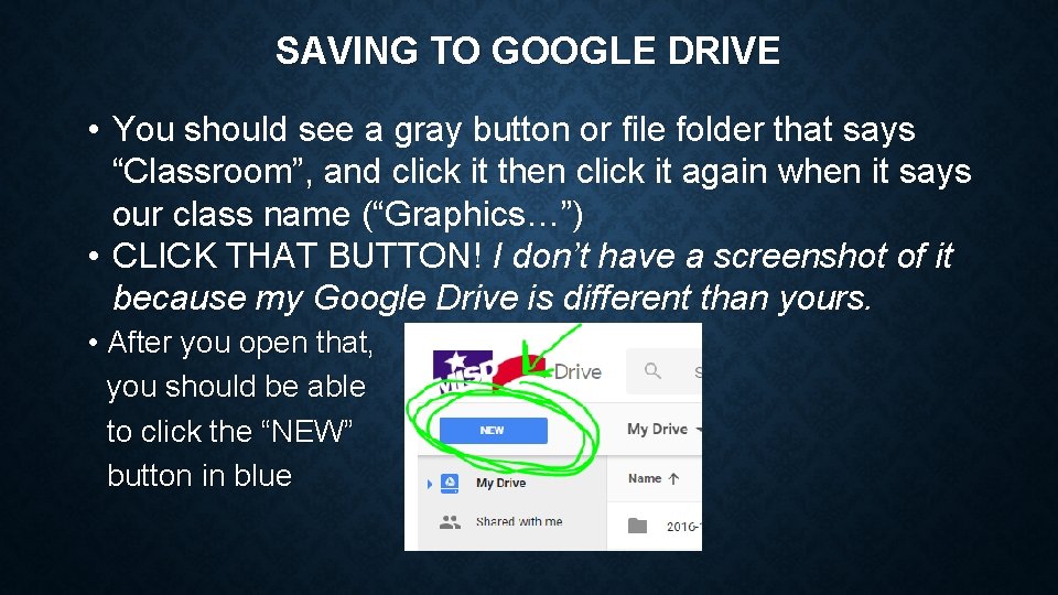 SAVING TO GOOGLE DRIVE • You should see a gray button or file folder