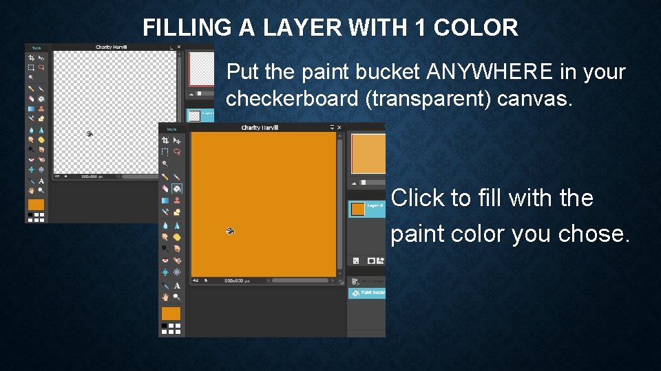 FILLING A LAYER WITH 1 COLOR Put the paint bucket ANYWHERE in your checkerboard