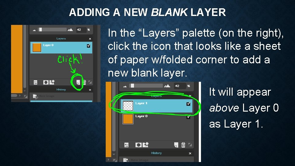 ADDING A NEW BLANK LAYER In the “Layers” palette (on the right), click the
