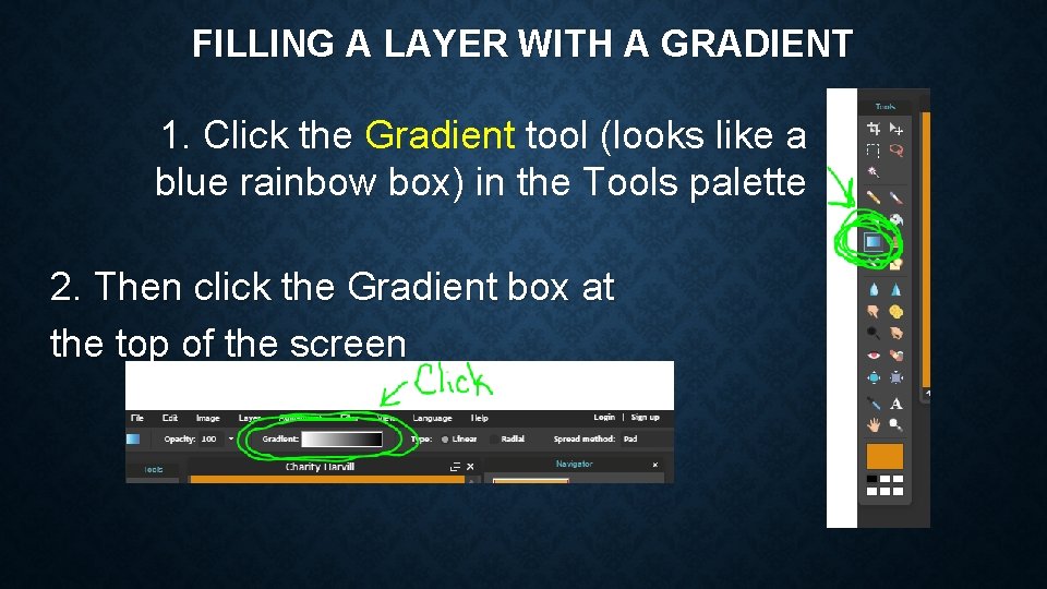 FILLING A LAYER WITH A GRADIENT 1. Click the Gradient tool (looks like a
