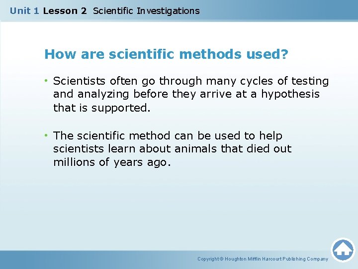 Unit 1 Lesson 2 Scientific Investigations How are scientific methods used? • Scientists often