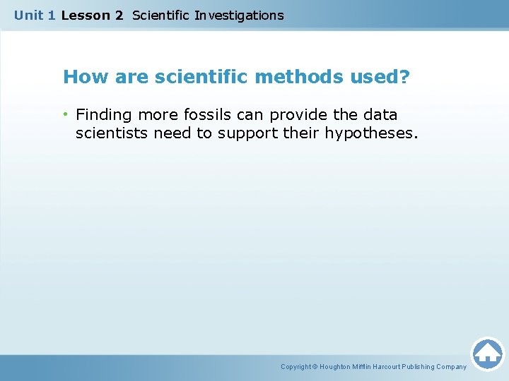 Unit 1 Lesson 2 Scientific Investigations How are scientific methods used? • Finding more
