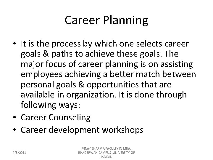 Career Planning • It is the process by which one selects career goals &