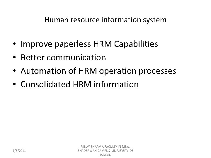 Human resource information system • • Improve paperless HRM Capabilities Better communication Automation of