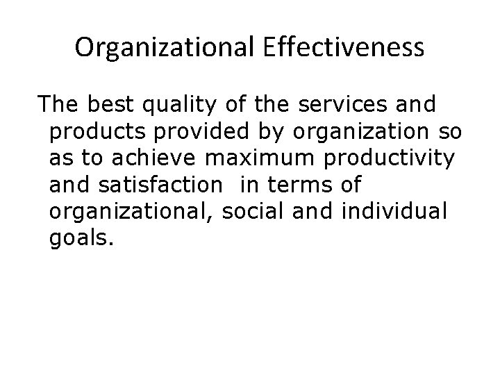 Organizational Effectiveness The best quality of the services and products provided by organization so