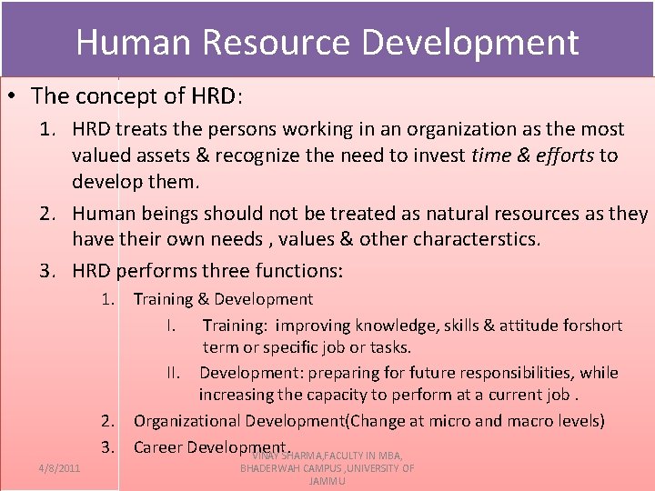 Human Resource Development • The concept of HRD: 1. HRD treats the persons working