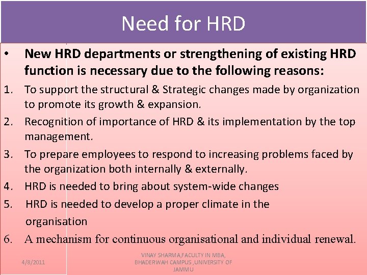 Need for HRD • New HRD departments or strengthening of existing HRD function is