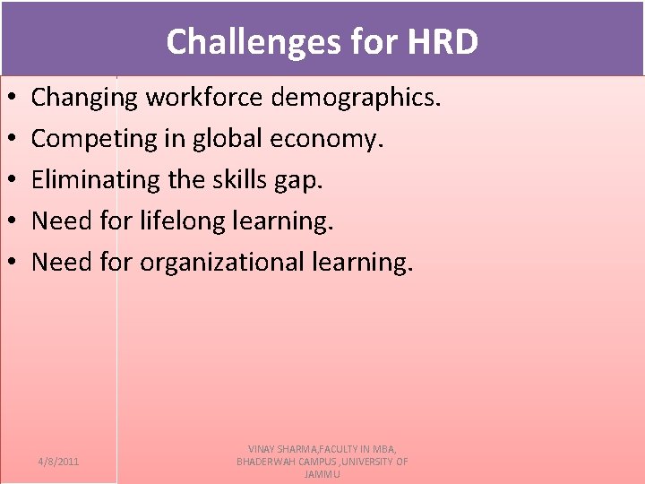Challenges for HRD • • • Changing workforce demographics. Competing in global economy. Eliminating