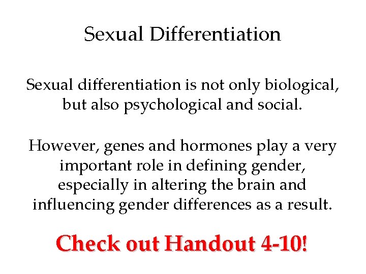 Sexual Differentiation Sexual differentiation is not only biological, but also psychological and social. However,