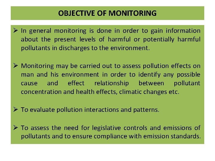 OBJECTIVE OF MONITORING Ø In general monitoring is done in order to gain information OBJECTIVE OF MONITORING Ø In general monitoring is done in order to gain information