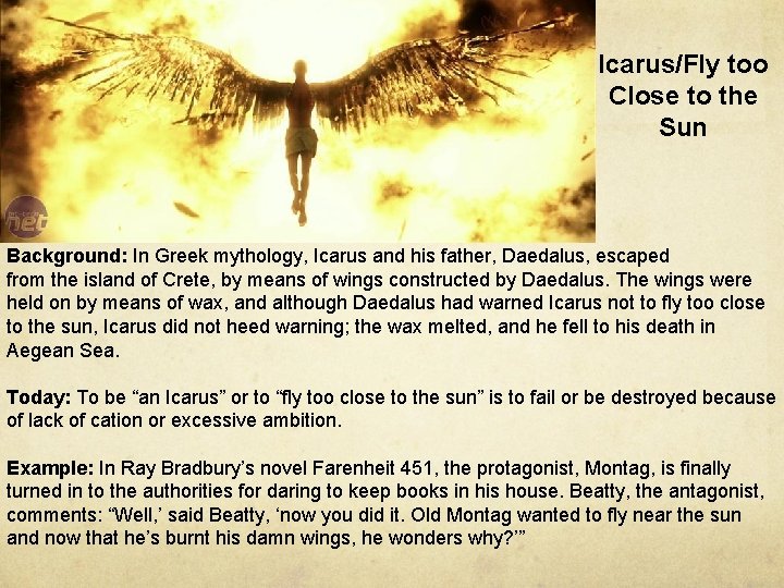 Icarus/Fly too Close to the Sun Background: In Greek mythology, Icarus and his father,