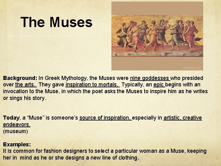 The Muses Background: In Greek Mythology, the Muses were nine goddesses who presided over