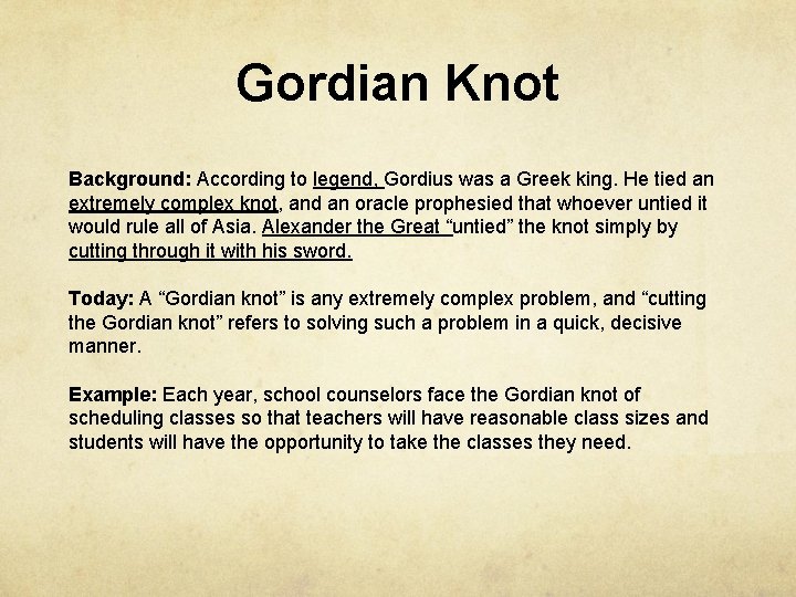 Gordian Knot Background: According to legend, Gordius was a Greek king. He tied an