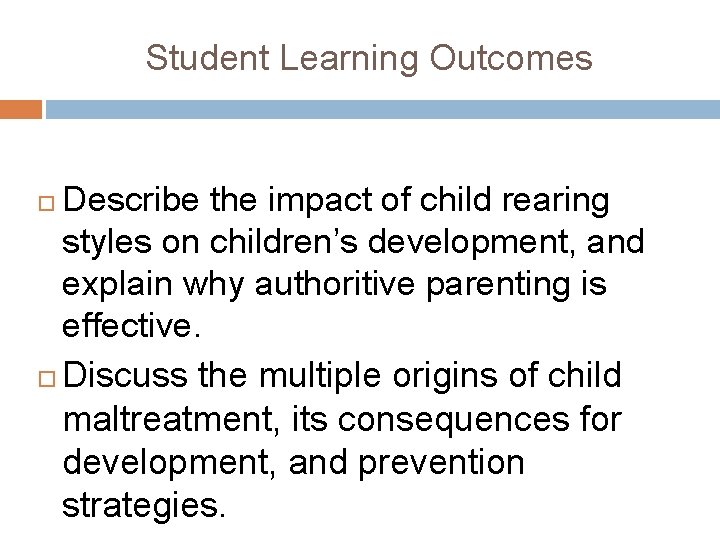 Student Learning Outcomes Describe the impact of child rearing styles on children’s development, and