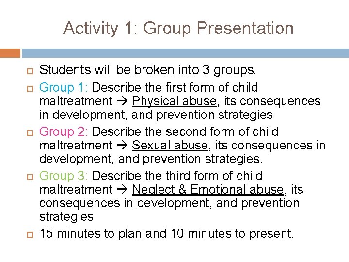 Activity 1: Group Presentation Students will be broken into 3 groups. Group 1: Describe
