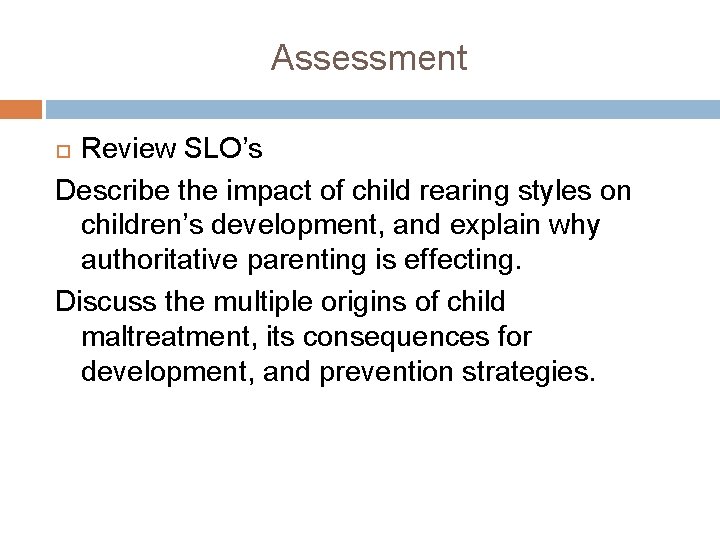 Assessment Review SLO’s Describe the impact of child rearing styles on children’s development, and