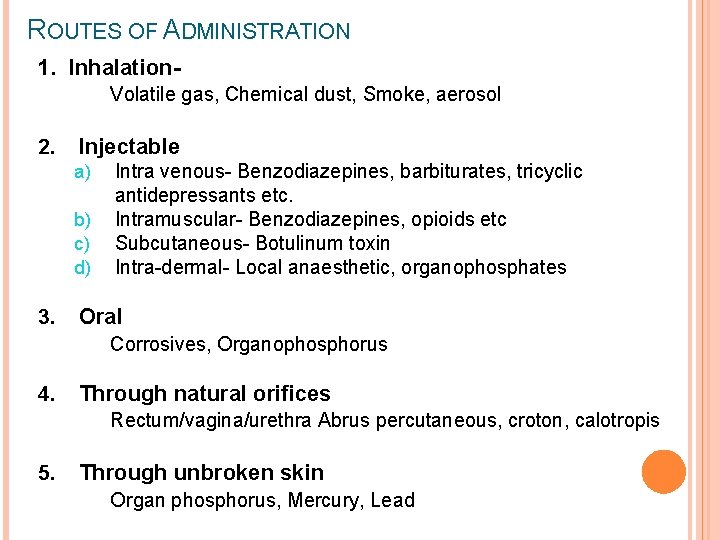 ROUTES OF ADMINISTRATION 1. Inhalation. Volatile gas, Chemical dust, Smoke, aerosol 2. Injectable a)