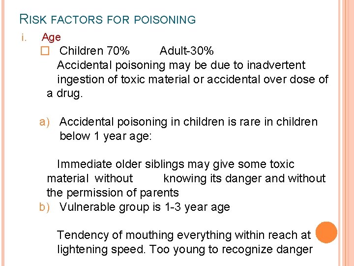 RISK FACTORS FOR POISONING i. Age � Children 70% Adult-30% Accidental poisoning may be